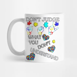 Autism Inspirational Acceptance Quote: Don't Judge What You Don't Understand, Autism Awareness Mug